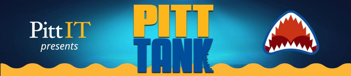 Pitt IT Presents: Pitt Tank